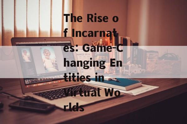 The Rise of Incarnates: Game-Changing Entities in Virtual Worlds